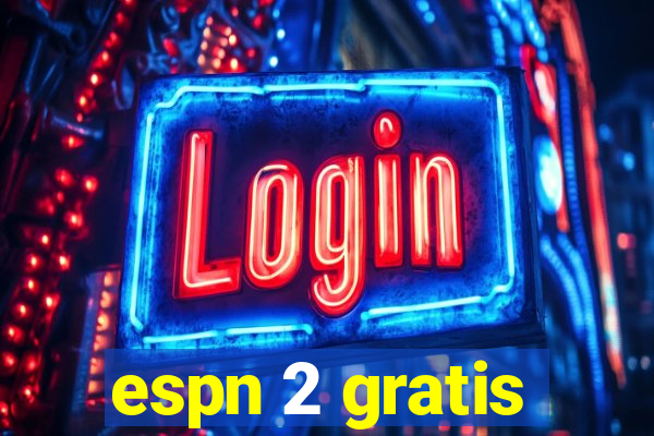 espn 2 gratis